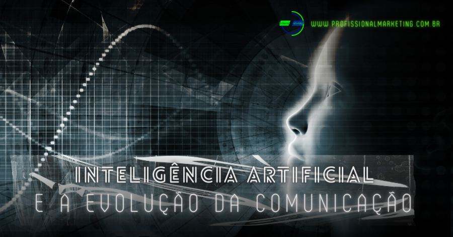 A Inteligência Artificial e a Evolução da Comunicação